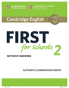 CAMBRIDGE ENGLISH FIRST FOR SCHOOLS 2 STUDENT'S BOOK WITHOUT ANSWERS