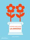MI PRIMER LIBRO DE ARTE: LA AMISTAD
