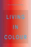 LIVING IN COLOR (COLOUR IN CONTEMPORARY INTERIOR DESIGN)