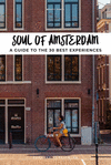 SOUL OF AMSTERDAM. A GUIDE TO THE 30 BEST EXPERIENCIES