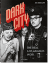 DARK CITY. THE REAL LOS ANGELES NOIR