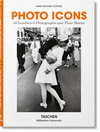 PHOTO ICONS. 50 LANDMARK PHOTOGRAPHS AND THEIR STORIES