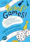 BORED? GAMES! A1-B1 (ENGLISH BOARD GAMES FOR LEANERS AND TEACHERS)