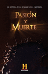 PASIÓN Y MUERTE (LA HISTORIA DE LA SEMANA SANTA EN ESPAÑA)