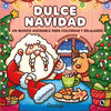 DULCE NAVIDAD (UN MUNDO ADORABLE PARA COLOREAR Y RELAJARSE)