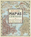 ATLAS DE MAPAS CURIOSOS (UNA CARTOGRAFIA DEL MUNDO MODERNO)