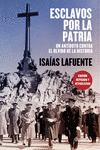 ESCLAVOS POR LA PATRIA (EDICION REVISADA Y ACTUALIZADA)