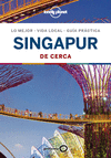 SINGAPUR DE CERCA ( LONELY PLANET )