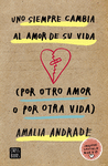 UNO SIEMPRE CAMBIA  AL AMOR DE SU VIDA (POR OTRO AMOR O POR OTRA VIDA)
