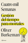 CUATRO MIL SEMANAS. GESTION DEL TIEMPO PARA MORTALES