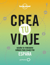 CREA TU VIAJE. ESPAÑA (LONELY PLANET)