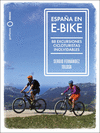 ESPAÑA EN E-BIKE (88 EXCURSIONES CICLOTURISTAS INOLVIDABLES)