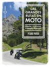 GRANDES RUTAS EN MOTO, LAS (ESPAÑA, PORTUGAL Y PIRINEO FRANCES)