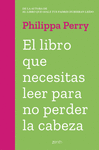 LIBRO QUE NECESITAS LEER PARA NO PERDER LA CABEZA, LA