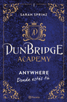 DUNBRIDGE ACADEMY I (ANYWHERE. DONDE ESTES TU)