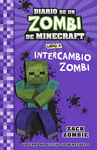 DIARIO DE UN ZOMBI DE MINECRAFT LIBRO 4. INTERCAMBIO ZOMBI