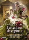 CADENA DE ESPINAS, LA (CAZADORES DE SOMBRAS: LAS ULTIMAS HORAS Nº 3)