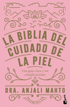 BIBLIA DEL CIUDADO DE LA PIEL: GUIA CLARA Y SIN COMPLICACIONES, LA