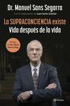 SUPRACONCIENCIA EXISTE, LA ( VIDA DESPUES DE LA VIDA )