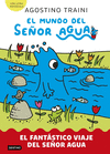 FANTÁSTICO VIAJE DEL SEÑOR AGUA, EL (EL MUNDO DEL SEÑOR AGUA 1)