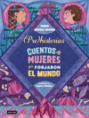(PRE)HISTORIAS. CUENTOS DE MUJERES QUE FORJARON EL MUNDO