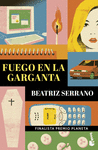 FUEGO EN LA GARGANTA ( FINALISTA PREMIO PLANETA )