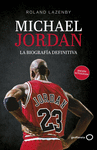 MICHAEL JORDAN. LA BIOGRAFÍA DEFINITIVA (EDICION ACTUALIZADA)