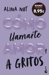 CÓMO LLAMARTE AMOR 1. A GRITOS (BOOKET FRIDAY 8,95)