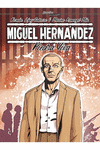 MIGUEL HERNÁNDEZ. PIEDRA VIVA (BIOGRAFIAS EN VIÑETAS 2)