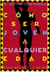 CÓMO SER JOVEN A CUALQUIER EDAD