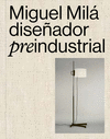 MIGUEL MILÁ DISEÑADOR PREINDUSTRIAL