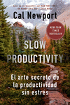 SLOW PRODUCTIVITY. EL ARTE SECRETO DE LA PRODUCTIVIDAD SIN ESTRES