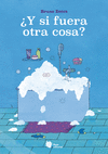 ¿ Y SI FUERA OTRA COSA ?