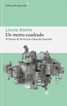 UN METRO CUADRADO ( IV PREMIO DE NO FICCION LIBROS DEL ASTEROIDE )