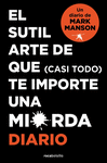 SUTIL ARTE DE QUE (CASI TODO) TE IMPORTE UNA MIERDA, EL. DIARIO