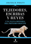 TEJEDORES, ESCRIBAS Y REYES:NUEVA HISTORIA DEL PROXIMO ORIENTE