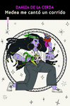 MEDEA ME CANTO UN CORRIDO