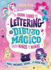 EL GRAN LIBRO DE LETTERING Y DIBUJO MAGICO PARA NIÑOS Y NIÑAS