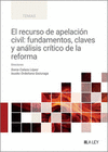 RECURSO DE APELACIÓN CIVIL: FUNDAMENTOS, CLAVES Y ANÁLISIS CRÍTICO DE LA REFORMA, EL