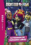 MONSTER HIGH 4, LA: LA MANADA DE HUMANOS LOBOS (LA BIBLIOTECA ROSA)