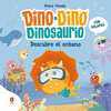 DINO-DINO DINOSAURIO. DESCUBRE EL OCÉANO
