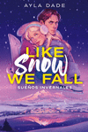 LIKE SNOW WE FALL ( SUEÑOS INVERNALES )