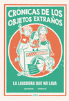 LAVADORA QUE NO LAVA, LA ( CRONICAS DE LOS OBJETOS EXTRAÑOS 1 )