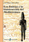 FENICIOS Y LA CONSTRUCCIÓN DEL MEDITERRANEO, LOS