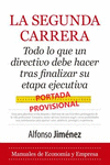 SEGUNDA CARRERA, LA ( TODO LO QUE UN DIRECTIVO DEBE HACER TRAS FINALIZAR SU ETAPA EJECUTIVA )