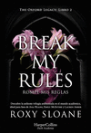 BREAK MY RULES ( THE OXFORD LEGACY: LIBRO 2 )