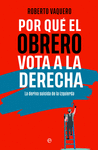POR QUE EL OBRERO VOTA A LA DERECHA