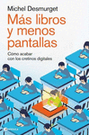MAS LIBROS Y MENOS PANTALLAS:COMO ACABAR CRETINOS DIGITALES