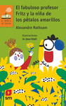 FABULOSO PROFESOR FRITZ Y LA NIÑA DE LOS PÉTALOS AMARILLOS, EL