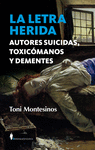LETRA HERIDA. AUTORES SUICIDAS, TOXICÓMANOS Y DEMENTES, LA